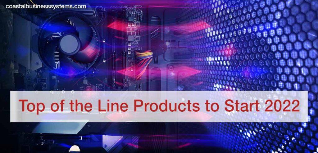 Top of the Line Products to Start 2022